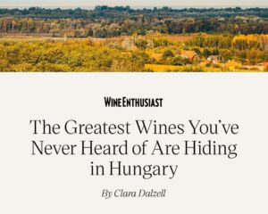 The Greatest Wines You’ve Never Heard of Are Hiding in Hungary
